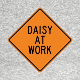 Daisy at Work Funny Warning Sign T-Shirt